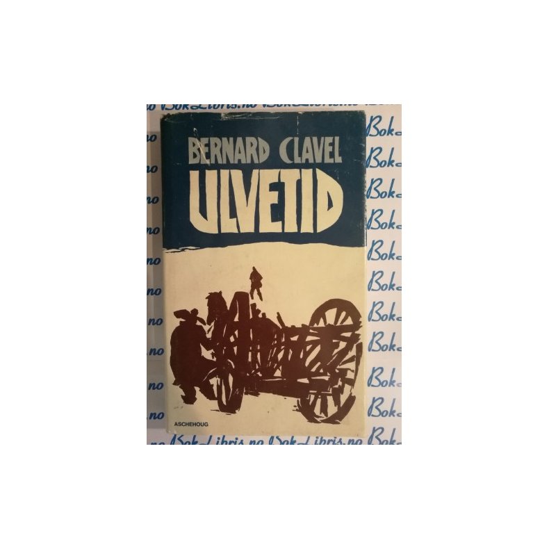 Bernard Clavel - Ulvetid