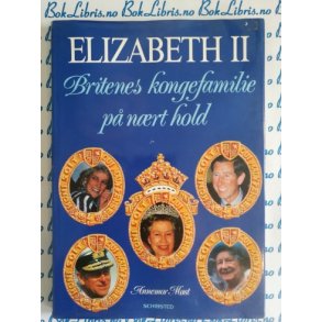 Elizabeth II Britenes kongefamilie p� n�rt hold - Annemor M�st - Innb.