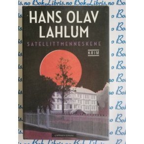 Hans Olav Lahlum - Satellittmenneskene - Innbundet