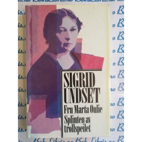 Sigrid Undset - Fru Marta Oulie - Splinten av trollspeilet (I)