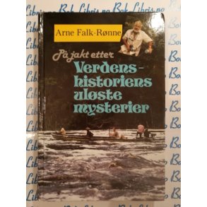 Arne Falk-Rnne - P jakt etter verdenshistoriens ulste mysterier