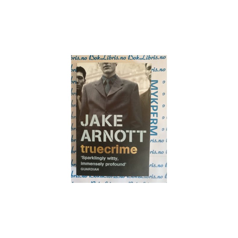 Jake Arnott - Truecrime