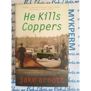 Jake Arnott - He Kills Coppers