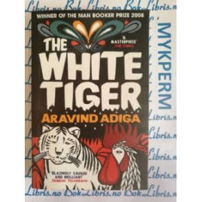 Aravind Adiga - The White Tiger