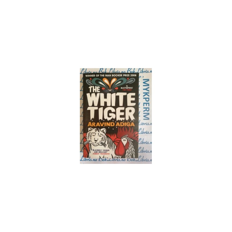 Aravind Adiga - The White Tiger