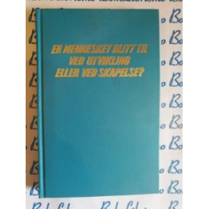 Er mennesket blitt til ved utvikling eller ved skapelse?