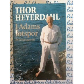 Thor Heyerdahl - I Adams fotspor