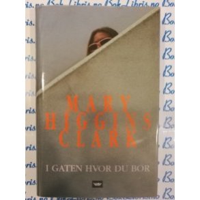 Mary Higgins Clark - I gaten hvor du bor