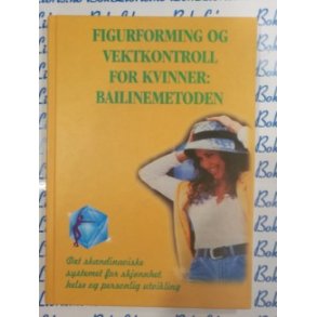 Kurt og Eva Bjnness Bai - Figurforming og vektkontroll for kvinner: Bailinemetoden