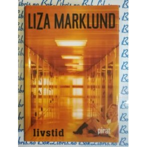 Liza Marklund - Livstid - Innbundet
