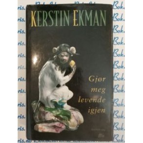 Kerstin Ekman - Gjr meg levende igjen