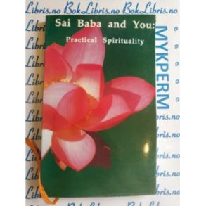 Sai Baba and You - Practical Spirituality