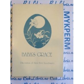 Baba's Grace - Discourses of Sri Shrii Anandamurt i