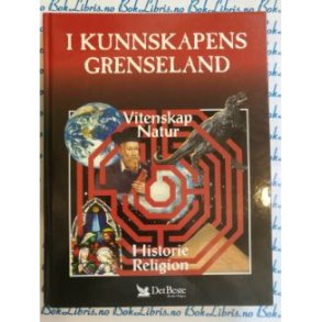 I kunnskapens grenseland - Vitenskap Natur Historie Religion