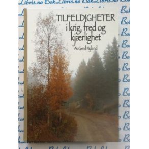 Gerd Nyland - Tilfeldigheter i krig, fred og kjrlighet