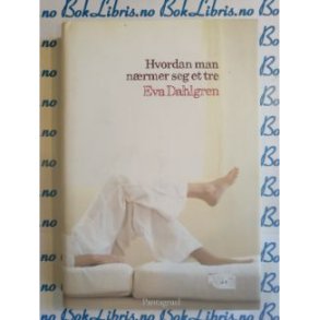 Eva Dahlgren - Hvordan man nrmer seg et tre