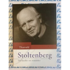 Thorvald Stoltenberg - Det handler om mennesker