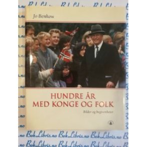 Jo Benkow - Hundre r med konge og folk