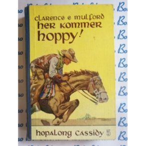 Clarence E. Mulford - Her kommer Hoppy!