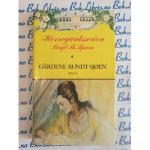 Herregrdsserien Birgit Th. Sparre - Grdene rundt sjen Bind 1