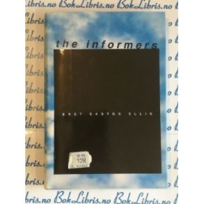 Bret Easton Ellis - The informers