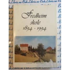 Fredheim skole 1894 - 1994