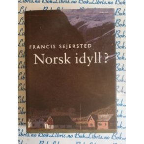 Francis Sejersted - Norsk idyll?