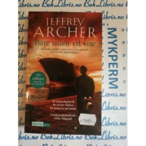 Jeffrey Archer - Bare tiden vil vise