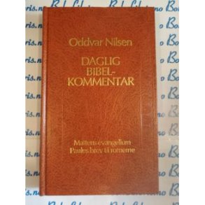 Oddvar Nilsen - Daglig Bibelkommentar 6 - Matteus evangelium Paulus brev til romerne (Innbundet)