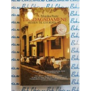 Monika Peetz - Tirsdagsdamene - Reisen til Lourdes