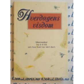 H. Jackson Brown Jr (red,) - Hverdagens visdom. Mennesker fra 5 til 95 om hva livet har lrt dem