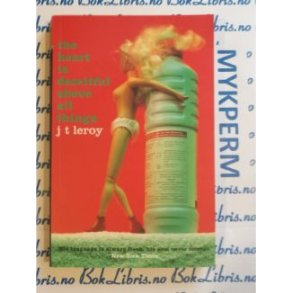 J. T. Leroy - The heart is deceitful above all things