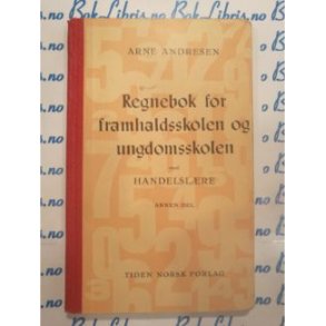 Arne Andresen - Regnebok for framhaldsskolen og ungdomsskolen med handelslre Annen del (1960)