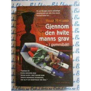 Helge Hjelland - Gjennom den hvite manns grav - i gummibt