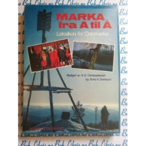H. O. Christophersen og Trond A. Svensson - Marka fra a til �. Leksikon for Oslomarka (Innbundet)