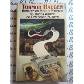 Tormod Haugen - Romanen om Merkel Hanssen og Donna Winter og den store flukten