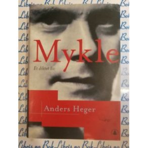 Anders Heger - Mykle et diktet liv