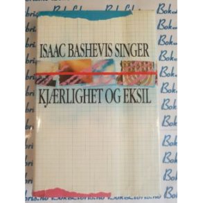 Isaac Bashevis Singer - Kjrlighet og eksil
