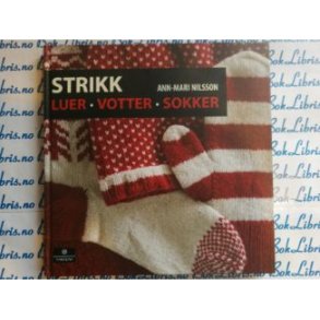 Ann-Mari Nilsson - Strikk luer, votter, sokker