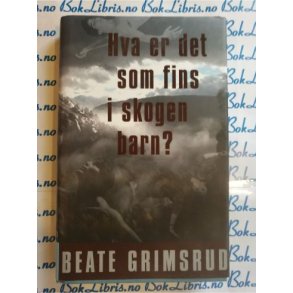 Beate Grimsrud - Hva er det som fins i skogen barn?