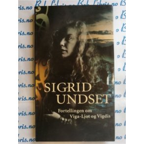 Sigrid Undset - Fortellingen om Viga-Ljot og Vigdis