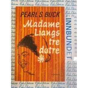 Pearl S. Buck - Madame Liangs tre dtre