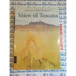 Trond Berg Eriksen - Veien til Toscana