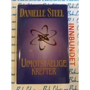 Danielle Steel - Uimotstelige krefter