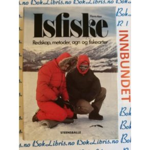 Pierre Aker - Isfiske Redskap, metoder, agn og fiskearter