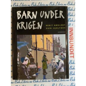 Berit Nkleby Guri Hjeltnes - Barn under krigen