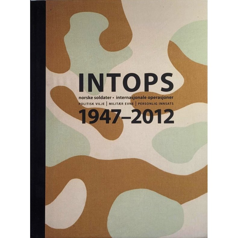 INTOPS Norske soldater - Internasjonale operasjoner 1947-2012