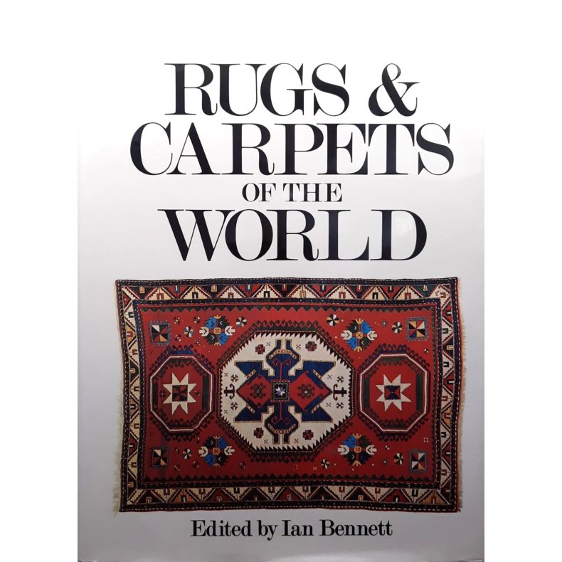 Ian Bennett (edit.) - Rugs &amp; Carpets of the World (Innbundet)