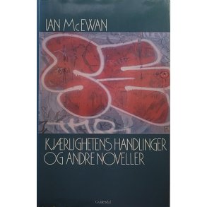 Ian McEwan - Kjrlighetens handlinger og andre noveller