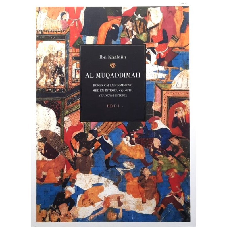 Ibn Khaldun - Al-Muqaddimah - Bind I